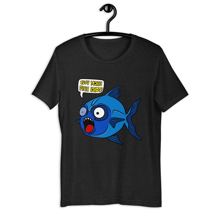 Buy more fish idiot - Mens/Unisex comfort fit t-shirt